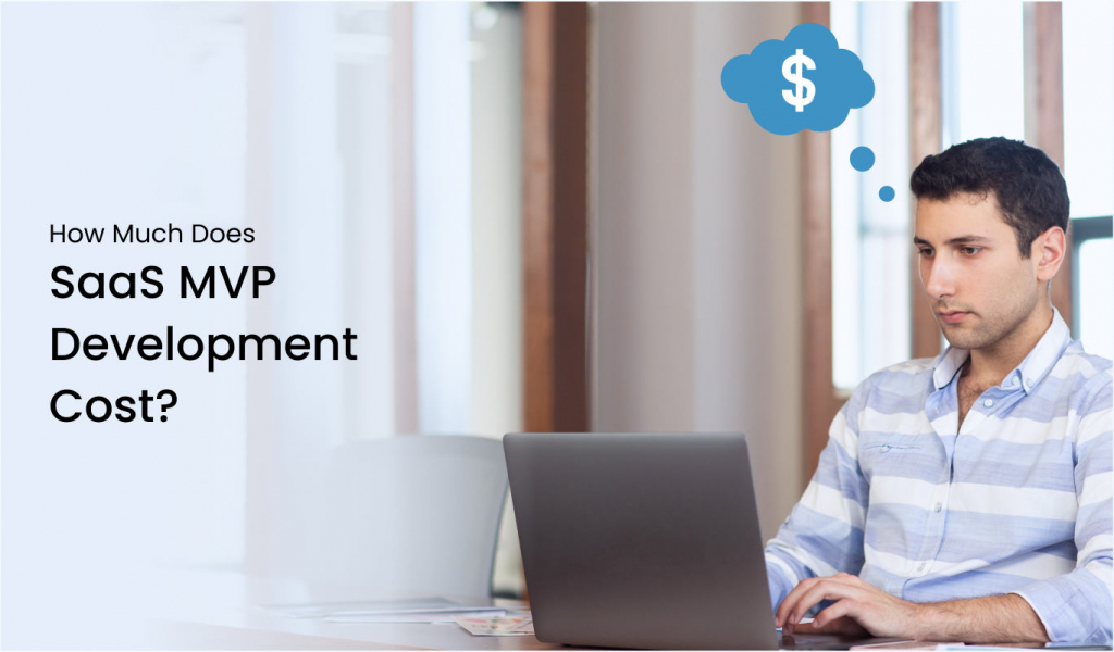 How Much Does SaaS MVP Development Cost