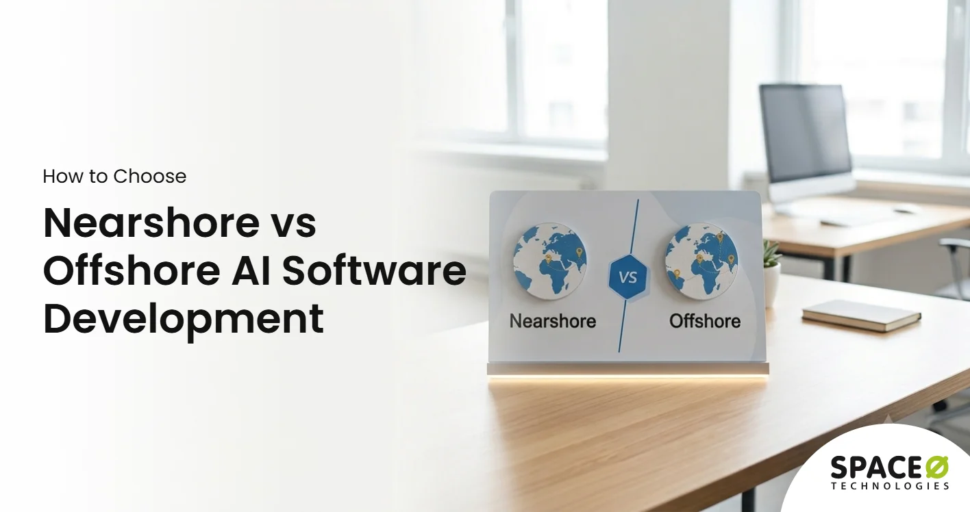 Nearshore vs Offshore AI Software Development- How to Choose